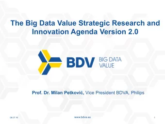 The Big Data Value Strategic Research and  Innovation Agenda Version 2.0 Prof. Dr. Milan Petkovi