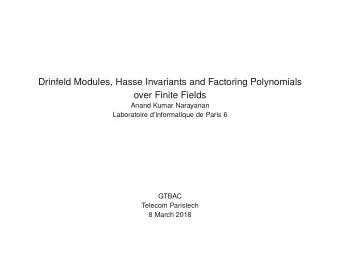 Drinfeld Modules, Hasse Invariants and Factoring Polynomials  over Finite Fields  Anand Kumar