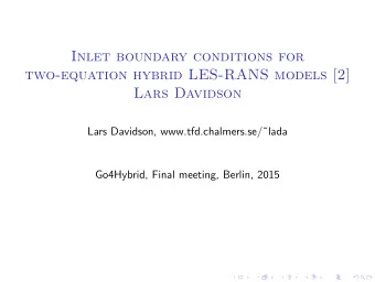 Inlet boundary conditions for  two-equation hybrid LES-RANS models [2]  Lars Davidson  Lars