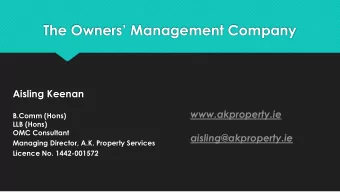 The Owners Management Company  Aisling Keenan  www.akproperty.ie  B.Comm (Hons)  LLB (Hons)  OMC