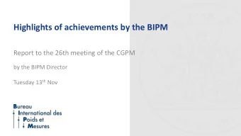 Highlights of achievements by the BIPM  Report to the 26th meeting of the CGPM  by the BIPM