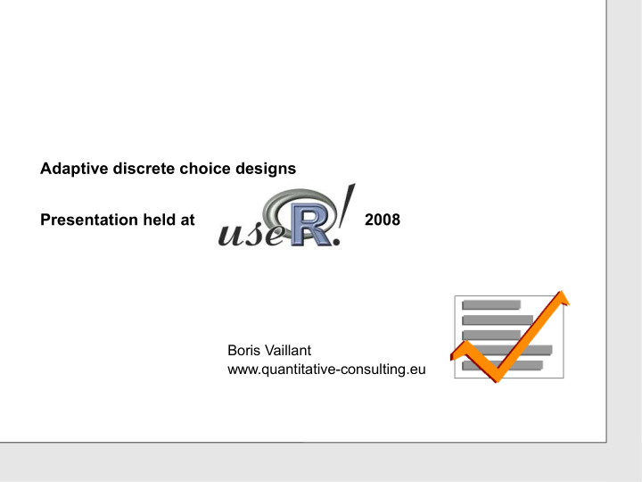 adaptive discrete choice designs presentation held at 2008