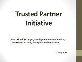 Trusted Partner  Initiative  Fiona Flood, Manager, Employment Permits Section,  Department of Jobs,
