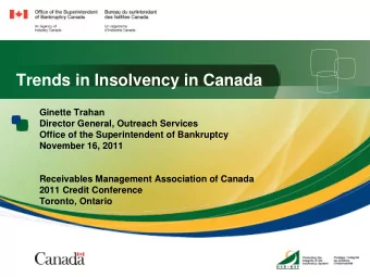 Trends in Insolvency in Canada  Ginette Trahan  Director General, Outreach Services  Office of the