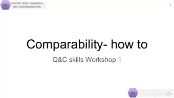 Comparability- how to  Q&amp;C skills Workshop 1  2  Some examples of normalisation