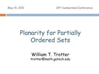 Planarity for Partially  Ordered Sets  William T. Trotter  trotter@math.gatech.edu Challenge