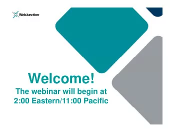 W l  Welcome!  !  The webinar will begin at  The webinar will begin at  2:00 Eastern/11:00 Pacific