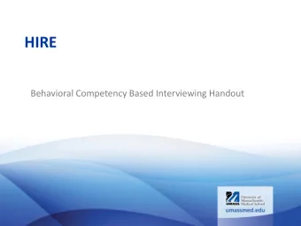HIRE  Behavioral Competency Based Interviewing Handout  I. Interviewing and Hiring  Skills versus