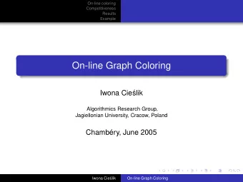 On-line Graph Coloring  Iwona Cie  slik  Algorithmics Research Group,  Jagiellonian University,