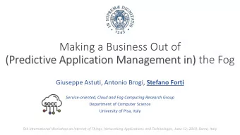 Making a Business Out of  (Predictive Application Management in) the Fog Giuseppe Astuti, Antonio