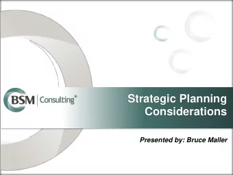 Considerations  Presented by: Bruce Maller  Strategic and Business Planning  How much time do you