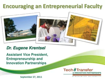 Encouraging an Entrepreneurial Faculty  Dr. Eugene Krentsel  Assistant Vice President,