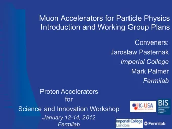 Muon Accelerators for Particle Physics  Introduction and Working Group Plans  Conveners:  Jaroslaw