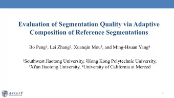 Evaluation of Segmentation Quality via Adaptive  Composition of Reference Segmentations Bo Peng 1 ,