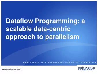 approach to parallelism  www.pervasivedatarush.com  Agenda  Background  Dataflow Overview
