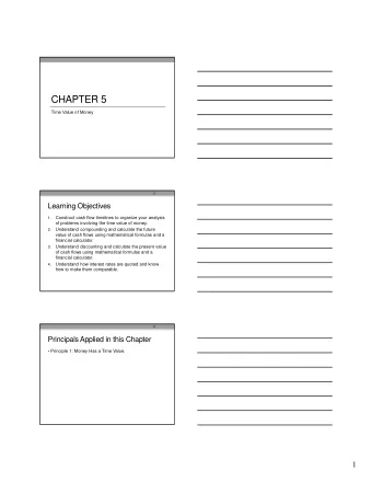 CHAPTER 5  Time Value of Money  2  Learning Objectives  Construct cash flow timelines to organize