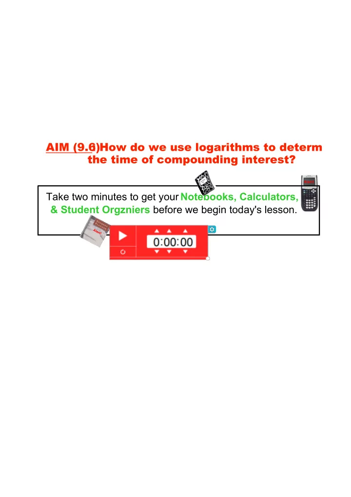 aim 9 6 how do we use logarithms to determine the time of