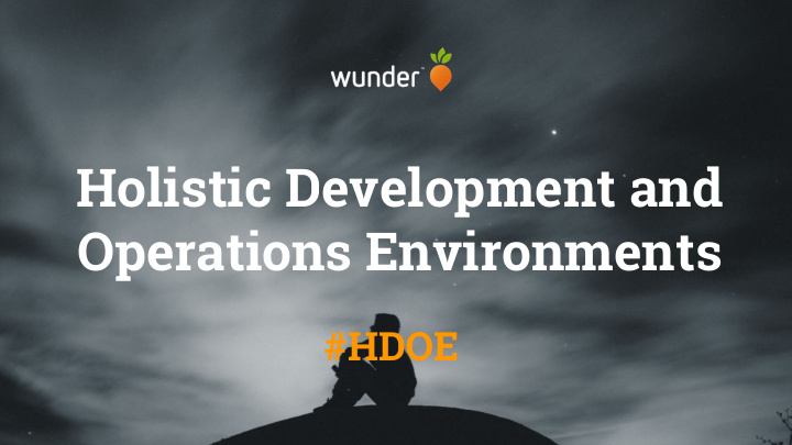 holistic development and operations environments