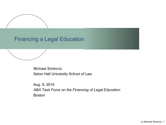 Financing a Legal Education  Michael Simkovic  Seton Hall University School of Law  Aug. 9, 2014