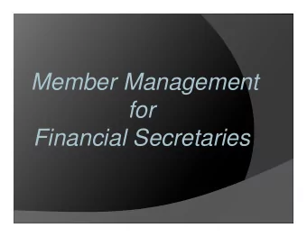 Member Management  for  Financial Secretaries  Contact Information:  FS Appointments/MM Access
