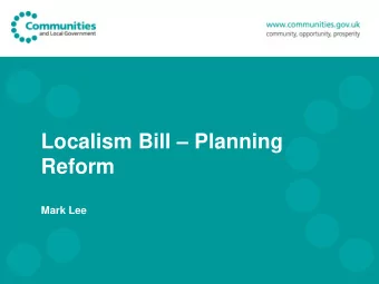 Localism Bill  Planning  Reform  Mark Lee  The Governments vision  Freedom, Fairness and