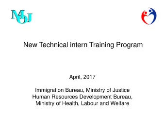 New Technical intern Training Program  April, 2017  Immigration Bureau, Ministry of Justice  Human