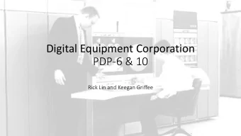 PDP-6 &amp; 10  Rick Lin and Keegan Griffee  PDP-6 (1963-1966)  Hardware Architecture  36-bit