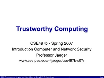 Trustworthy Computing  CSE497b - Spring 2007  Introduction Computer and Network Security  Professor