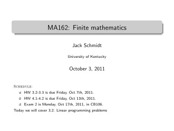 MA162: Finite mathematics  .  Jack Schmidt  University of Kentucky  October 3, 2011  Schedule:  HW