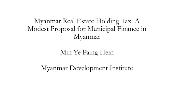 myanmar real estate holding tax a modest proposal for