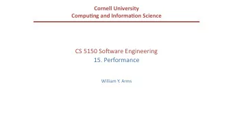CS 5150 So(ware Engineering  15. Performance  William Y. Arms  Performance of Computer Systems In