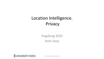 Location Intelligence.  Privacy  Augsburg 2020  Anto Aasa  http://aasa.ut.ee/augsburg  Location