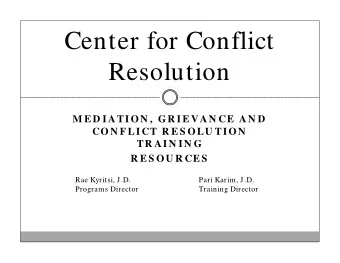 Center for Conflict  Resolution  M E D I ATI ON ,  GR I E VAN CE  AN D  CON F LI CT R E S OLU TI ON
