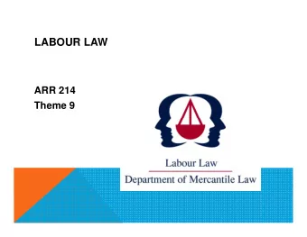 LABOUR LAW  ARR 214  Theme 9  THEME 9  I N D I V I D U A L  L A B O U R  D I S P U T E S :  U N FA