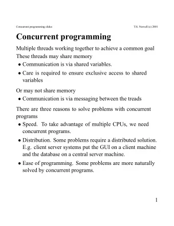 Concurrent programming  Multiple threads working together to achieve a common goal  These threads