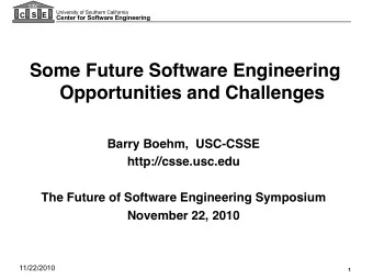 Some Future Software Engineering Opportunities and Challenges Barry Boehm,  USC-CSSE