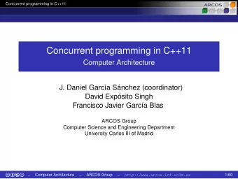 Concurrent programming in C++11  Computer Architecture  J. Daniel Garca Snchez (coordinator)