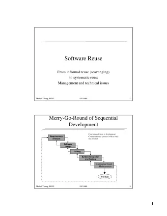 Software Reuse  From informal reuse (scavenging)  to systematic reuse  Management and technical