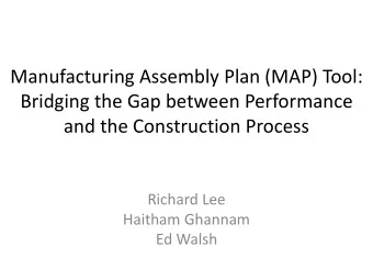 Manufacturing Assembly Plan (MAP) Tool:  Bridging the Gap between Performance  and the Construction