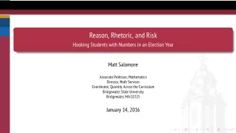 Reason, Rhetoric, and Risk  Hooking Students with Numbers in an Election Year  Matt Salomone