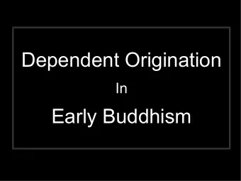 Dependent Origination  In  Early Buddhism  Early Buddhist Texts  Source of Buddhism  Giver of