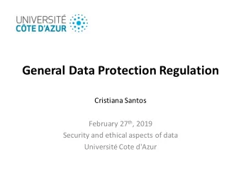 General  Data  Protection  Regulation  Cristiana  Santos February  27 th ,  2019