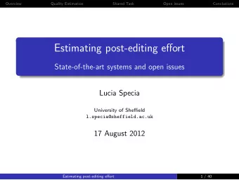 Estimating post-editing effort  State-of-the-art systems and open issues  Lucia Specia  University