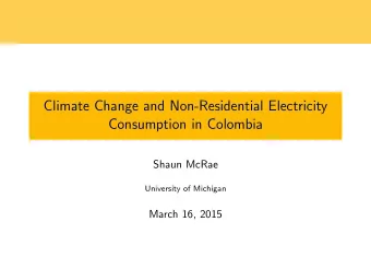 Climate Change and Non-Residential Electricity  Consumption in Colombia  Shaun McRae  University of