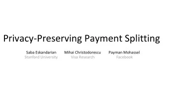 Privacy-Preserving Payment Splitting  Saba Eskandarian  Mihai Christodorescu  Payman Mohassel