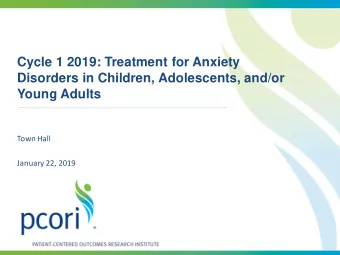Cycle 1 2019: Treatment for Anxiety  Disorders in Children, Adolescents, and/or  Young Adults  Town
