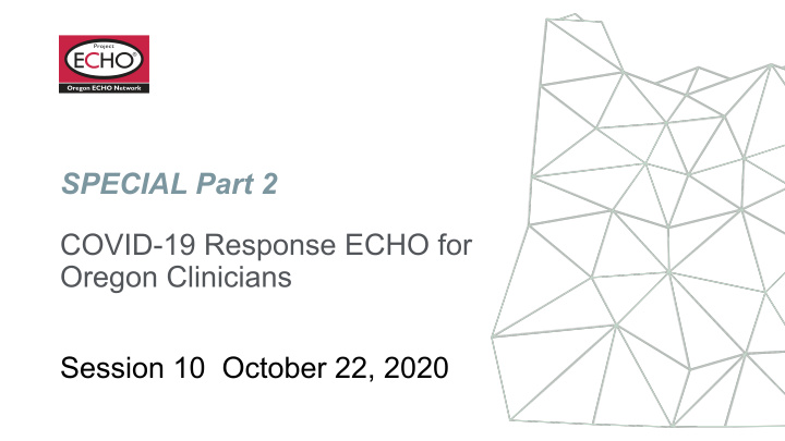 special part 2 covid 19 response echo for oregon