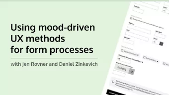 Using mood-driven  UX methods  for form processes  with Jen Rovner and Daniel Zinkevich  Jen Rovner