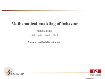 Mathematical modeling of behavior  Michel Bierlaire  michel.bierlaire@epfl.ch  Transport and