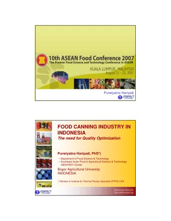 FOOD CANNING INDUSTRY IN  INDONESIA  The need for Quality Optimization  Purwiyatno Hariyadi, PhD*)